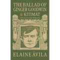 The Ballad of Ginger Goodwin & Kitimat: Two Plays for Workers - Paperback