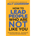 Ally Leadership: How to Lead People Who Are Not Like You - Paperback