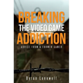 Breaking the Video Game Addiction: Advice from a former gamer - Paperback