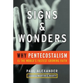 Signs and Wonders: Why Pentecostalism Is the World's Fastest Growing Faith - Hardcover