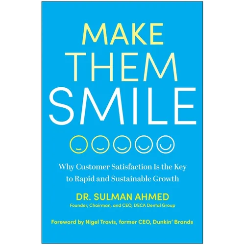Make Them Smile: Why Customer Satisfaction Is the Key to Rapid and Sustainable Growth - Hardcover