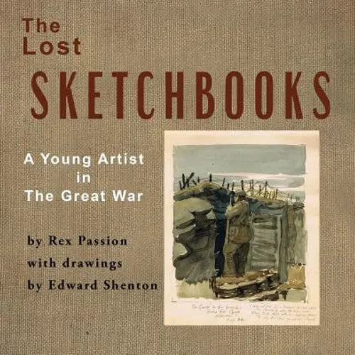 The Lost Sketchbooks: A Young Artist in The Great War - Paperback