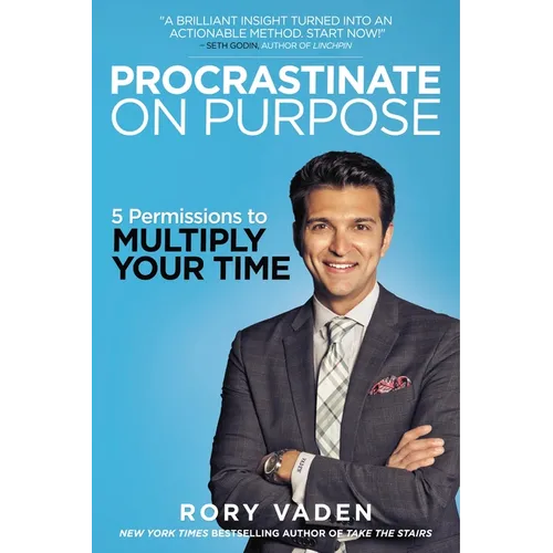 Procrastinate on Purpose: 5 Permissions to Multiply Your Time - Paperback