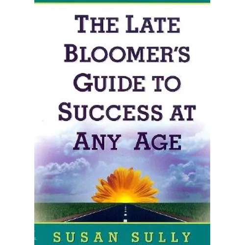 The Late Bloomer's Guide to Success at Any Age - Paperback