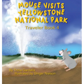 Mouse Visits Yellowstone National Park - Hardcover