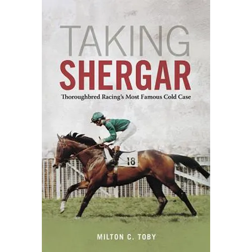 Taking Shergar: Thoroughbred Racing's Most Famous Cold Case - Hardcover