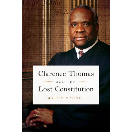 Clarence Thomas and the Lost Constitution - Hardcover