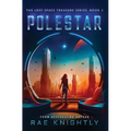 Polestar (The Lost Space Treasure Series, Book 3): A Space Adventure for Teens - Hardcover