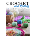 Crochet and Knitting: 2 Books in 1: The Ultimate Step-by-Step Guide for Beginners with Tips, Patterns and Techniques to Learn and Master Cro - Paperback