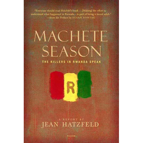 Machete Season: The Killers in Rwanda Speak - Paperback