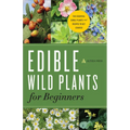 Edible Wild Plants for Beginners: The Essential Edible Plants and Recipes to Get Started - Paperback