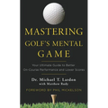 Mastering Golf's Mental Game: Your Ultimate Guide to Better On-Course Performance and Lower Scores - Hardcover