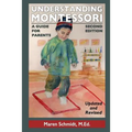 Understanding Montessori: A Guide for Parents: Second Edition - Paperback