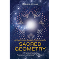 Activate Your Highest Potential With Sacred Geometry: A Practical Guide to Freedom, Authenticity and Fulfilment - Paperback