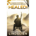 Healed!: A Journey of Faith, Hope, and Miraculous Healing - Hardcover