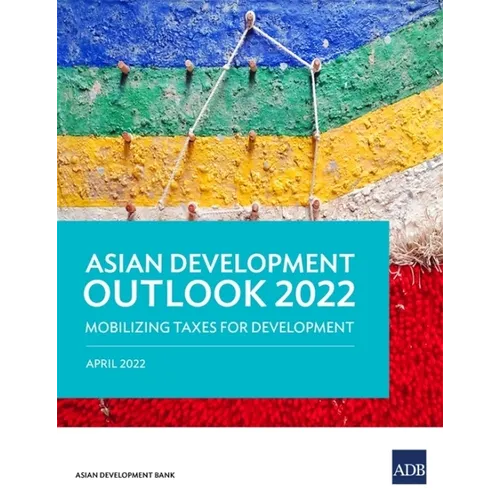 Asian Development Outlook (Ado) 2022: Mobilizing Taxes for Development - Paperback