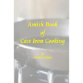 Amish Book of Cast Iron Cooking - Paperback