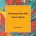 A Postcard from Afar - Puerto Vallarta - Paperback