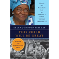 This Child Will Be Great: Memoir of a Remarkable Life by Africa's First Woman President - Paperback