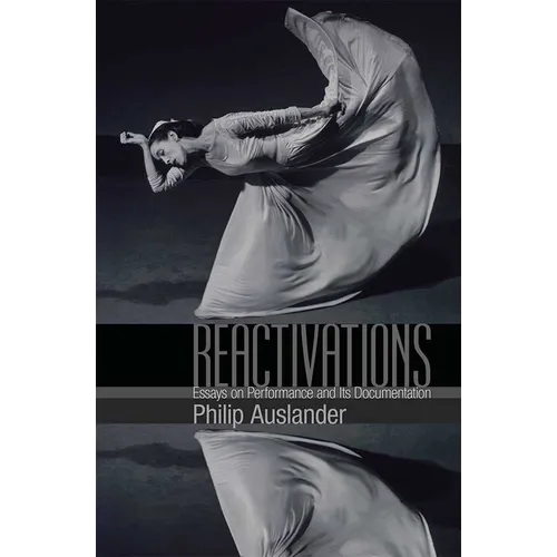 Reactivations: Essays on Performance and Its Documentation - Paperback
