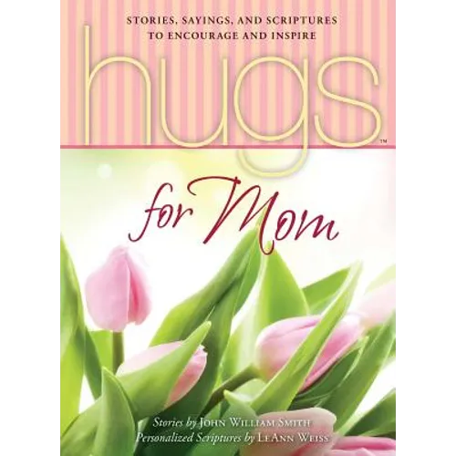 Hugs for Mom: Stories, Sayings, and Scriptures to Encourage and Inspire - Paperback