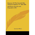 Itinerary Of The Seventh Ohio Volunteer Infantry V1, 1861-1864: With Roster, Portraits And Biographies (1907) - Hardcover