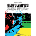 GeopOlympics: The Great Geopolitical Stories of the Olympic Games - Paperback