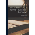 The Influence of Martin Bucer on England - Paperback