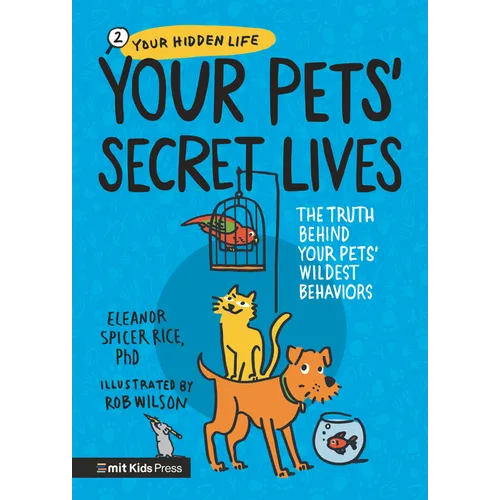 Your Pets' Secret Lives: The Truth Behind Your Pets' Wildest Behaviors - Hardcover