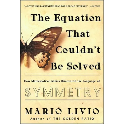 Equation That Couldn't Be Solved: How Mathematical Genius Discovered the Language of Symmetry - Paperback
