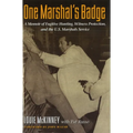 One Marshal's Badge: A Memoir of Fugitive Hunting, Witness Protection, and the U.S. Marshals Service - Hardcover