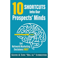 10 Shortcuts into Our Prospects' Minds: Get Network Marketing Decisions Fast - Paperback