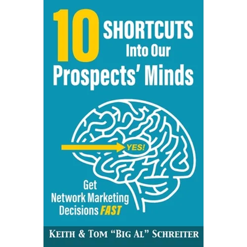 10 Shortcuts into Our Prospects' Minds: Get Network Marketing Decisions Fast - Paperback