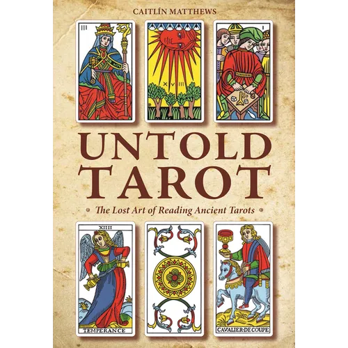 Untold Tarot: The Lost Art of Reading Ancient Tarot - Paperback