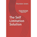 The Self Limitation Solution: Eliminate Self-Sabotage For Good. Create Lasting Happiness and Inner Peace In Life - Paperback