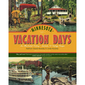 Minnesota Vacation Days: An Illustrated History - Hardcover