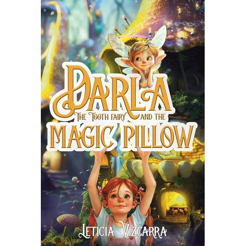 Darla The Tooth Fairy And The Magic Pillow - Hardcover