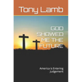 God Showed Me the Future: America is Entering Judgement - Paperback