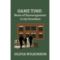 Game Time: Notes of Encouragement to my Grandson - Paperback