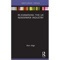 Re-examining the UK Newspaper Industry - Hardcover