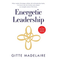 Energetic Leadership: When modern life design collides with old leadership habits, it is time to tap into intuition and unleash our energetic sense of - Hardcover