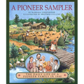 A Pioneer Sampler: The Daily Life of a Pioneer Family in 1840 - Paperback