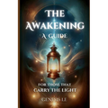 The Awakening: A Guide for Those That Carry the Light - Paperback
