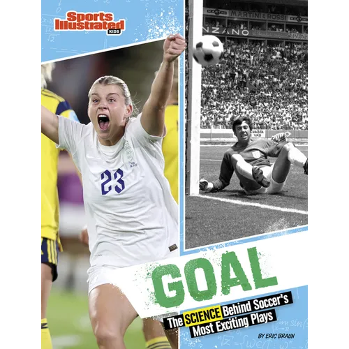 Goal: The Science Behind Soccer's Most Exciting Plays - Library Binding
