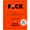 F*ck, That's Delicious: An Annotated Guide to Eating Well - Hardcover