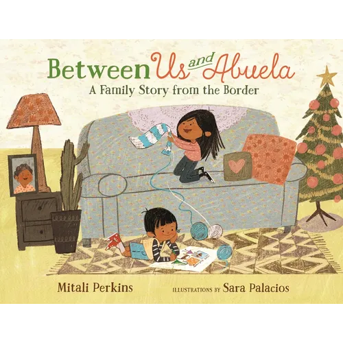 Between Us and Abuela: A Family Story from the Border - Hardcover