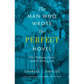 The Man Who Wrote the Perfect Novel: John Williams, Stoner, and the Writing Life - Paperback