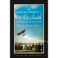 The Complete Writings of Art Smith, the Bird Boy of Fort Wayne, Edited by Michael Martone - Paperback
