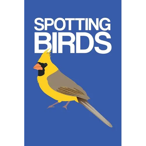 Spotting Birds: Bird Watching Log - Paperback