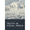 Truth in Visual Media: Aesthetics, Ethics and Politics - Paperback